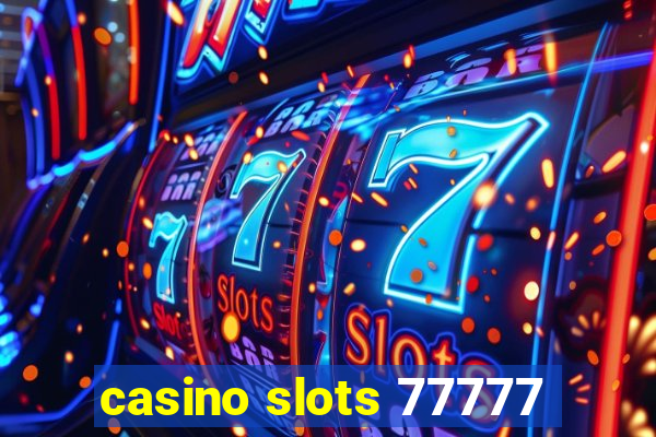 casino slots 77777