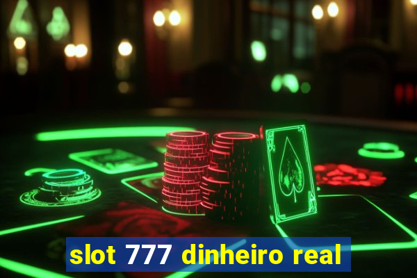 slot 777 dinheiro real