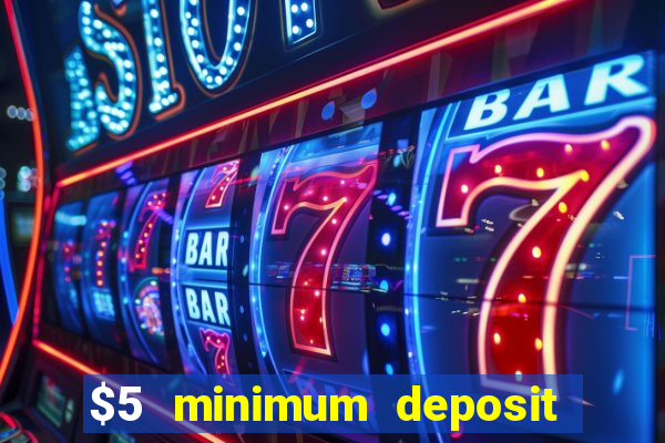 $5 minimum deposit casino canada 2022