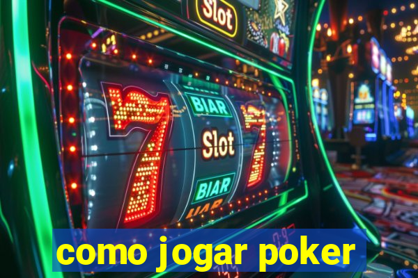 como jogar poker