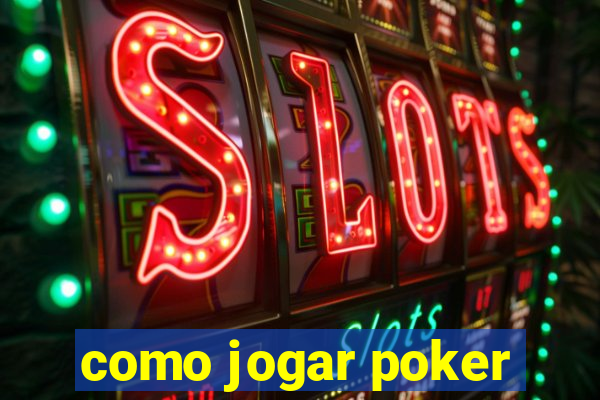 como jogar poker