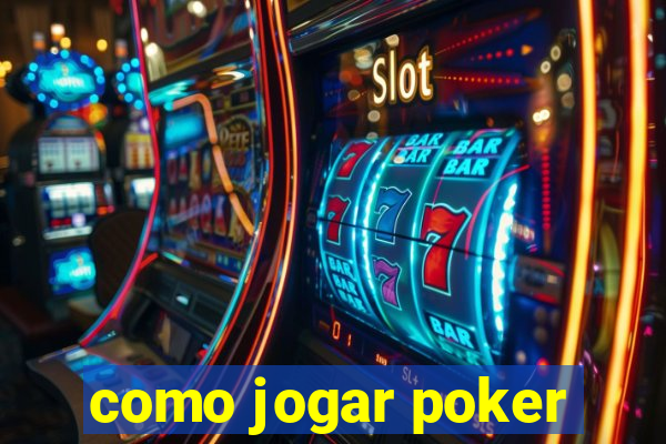 como jogar poker