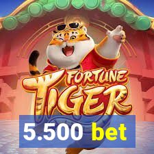 5.500 bet