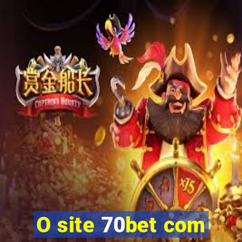 O site 70bet com