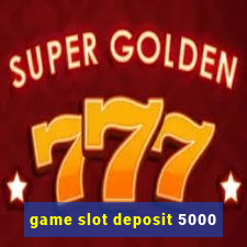 game slot deposit 5000