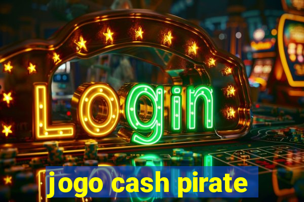 jogo cash pirate