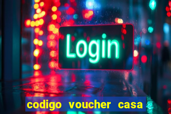 codigo voucher casa de apostas