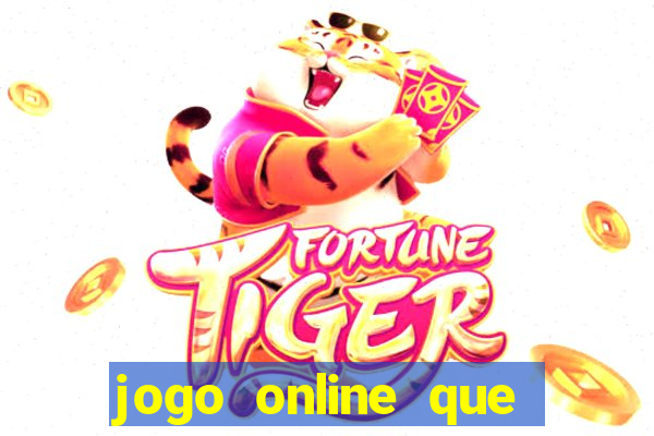 jogo online que dá dinheiro