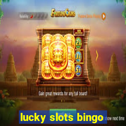 lucky slots bingo