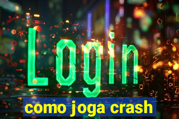 como joga crash