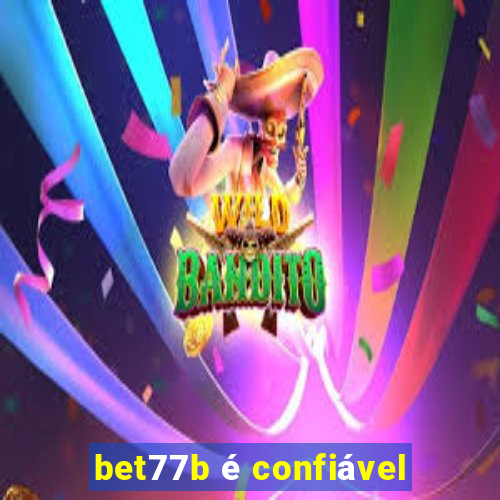 bet77b é confiável