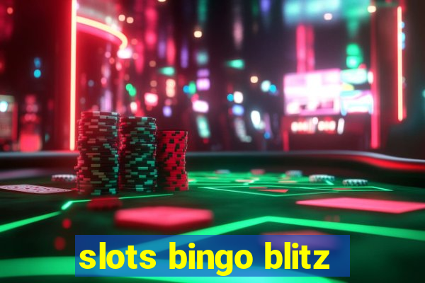 slots bingo blitz