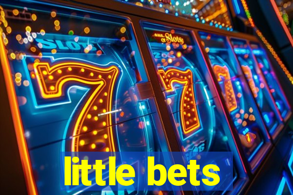 little bets