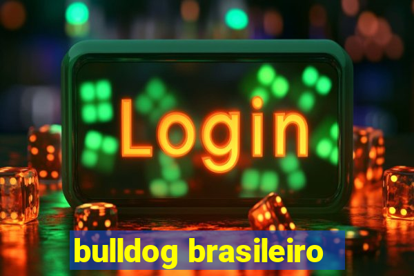 bulldog brasileiro