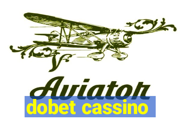 dobet cassino