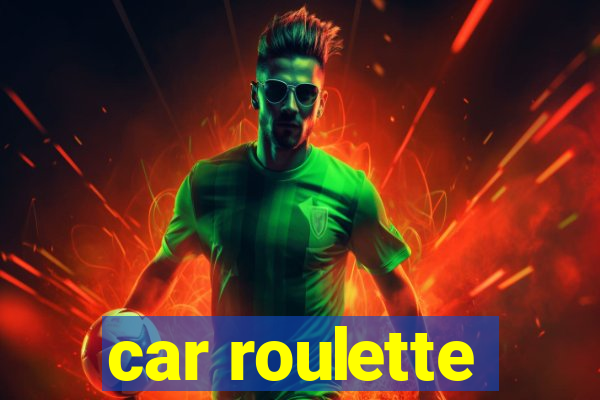 car roulette