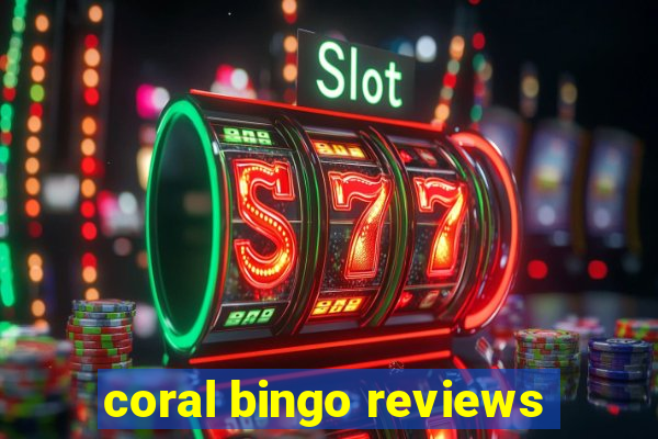 coral bingo reviews