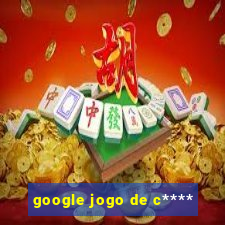 google jogo de c****