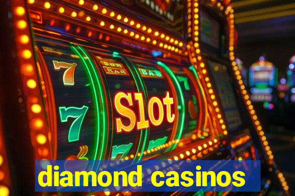 diamond casinos