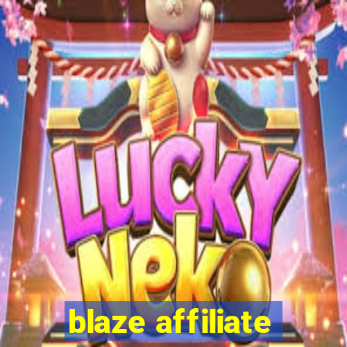 blaze affiliate