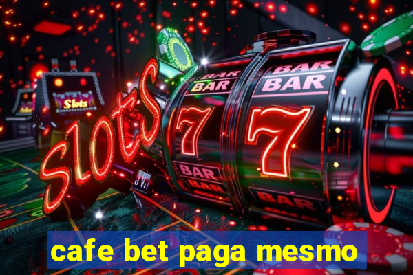 cafe bet paga mesmo