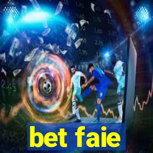 bet faie