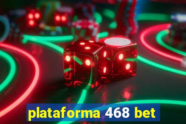 plataforma 468 bet