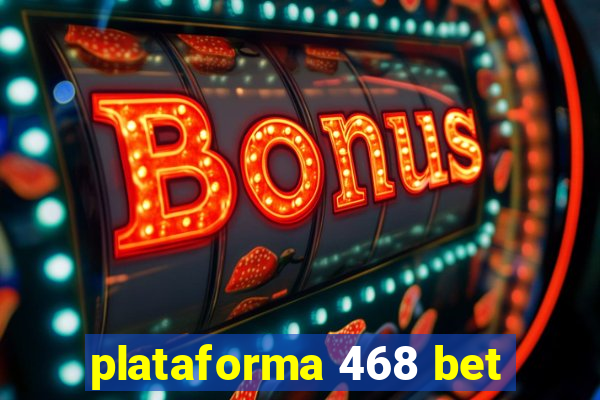 plataforma 468 bet