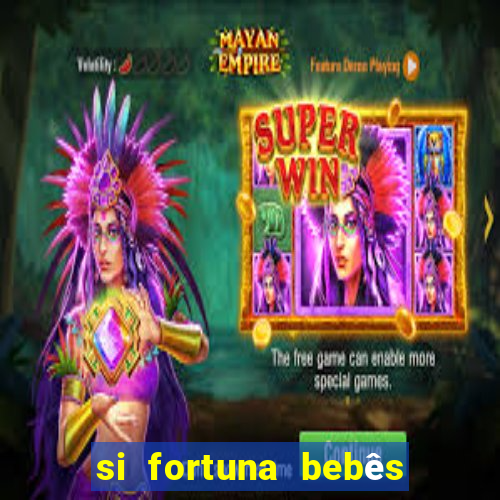 si fortuna bebês quase reais