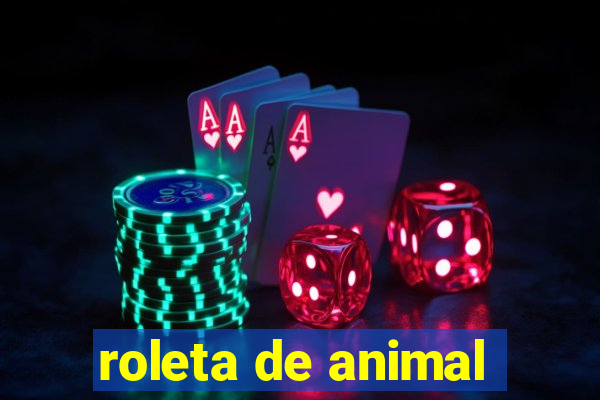 roleta de animal