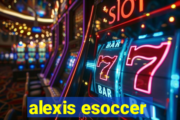 alexis esoccer