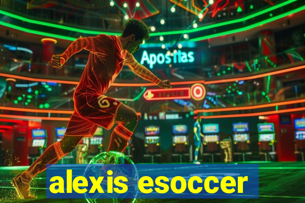 alexis esoccer