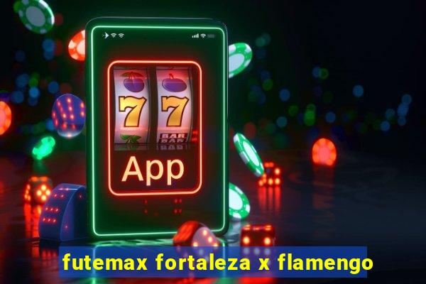 futemax fortaleza x flamengo