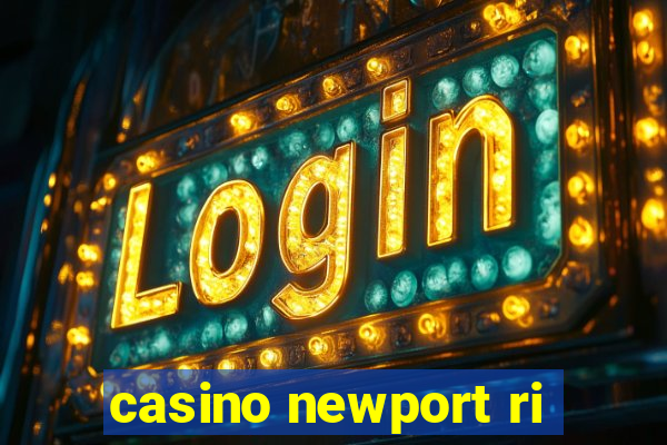 casino newport ri