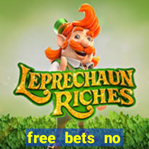 free bets no deposit required