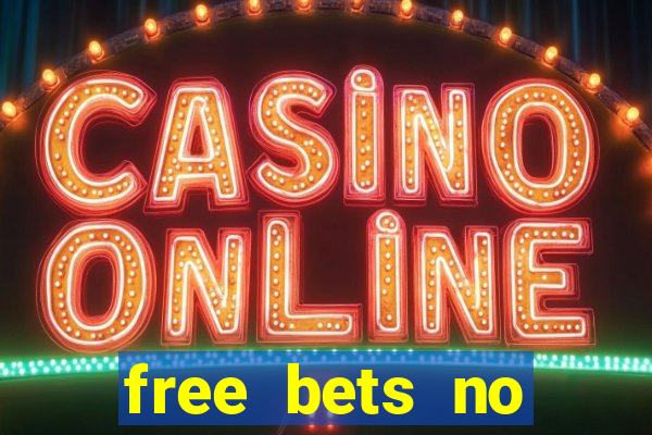 free bets no deposit required