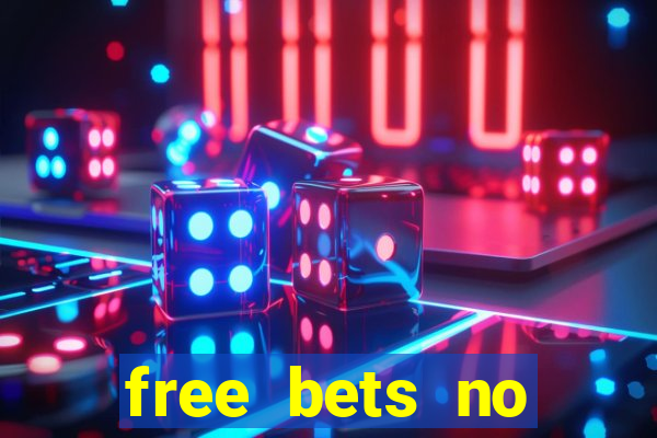 free bets no deposit required