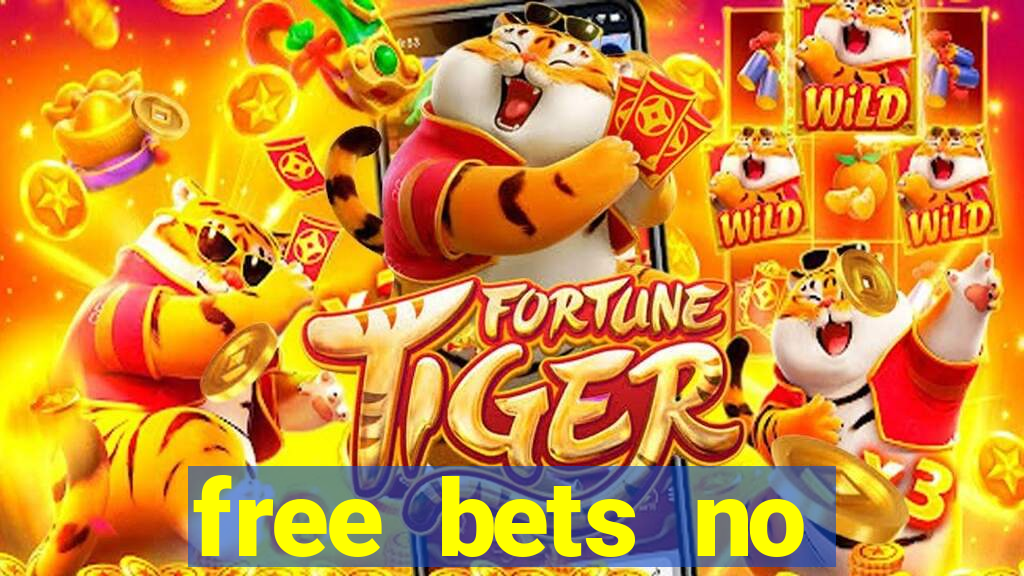 free bets no deposit required