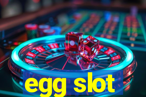 egg slot