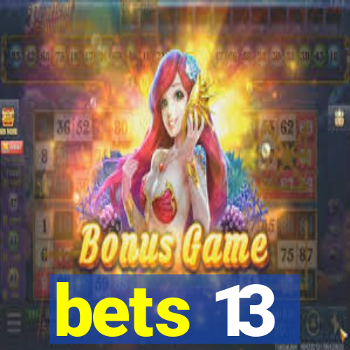 bets 13