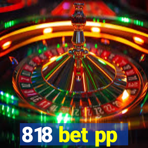 818 bet pp