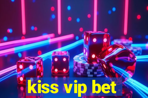 kiss vip bet