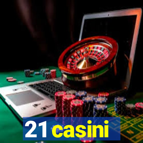 21 casini