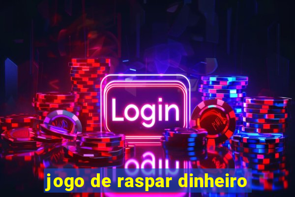 jogo de raspar dinheiro