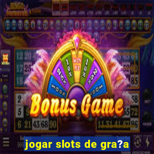 jogar slots de gra?a