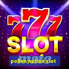 pollen nation slot