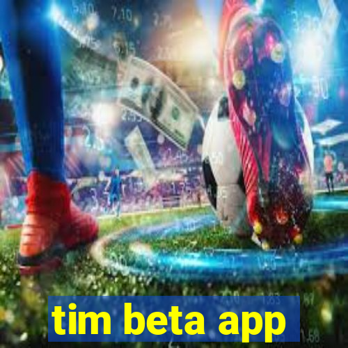 tim beta app