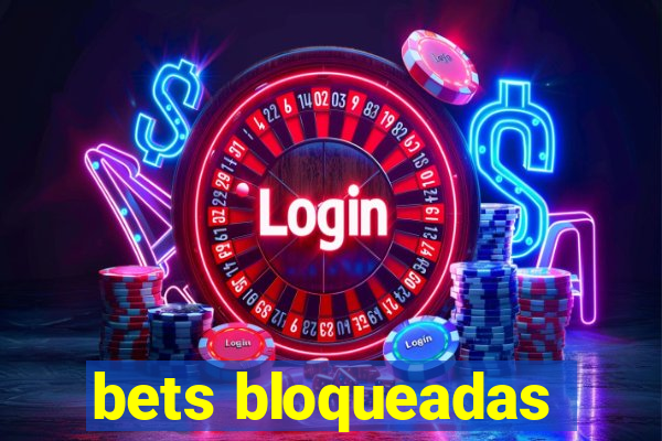 bets bloqueadas