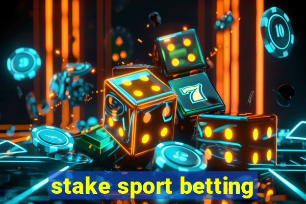 stake sport betting