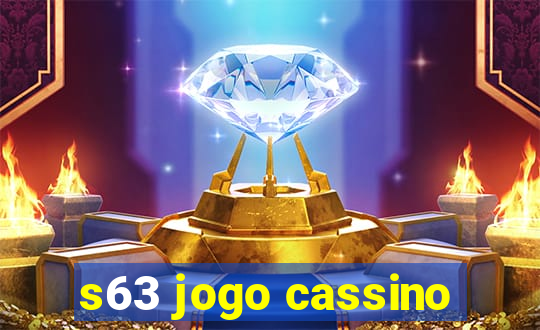 s63 jogo cassino